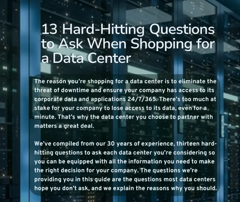 13 Hard-Hitting Questions to Ask When Shopping for a Data Center